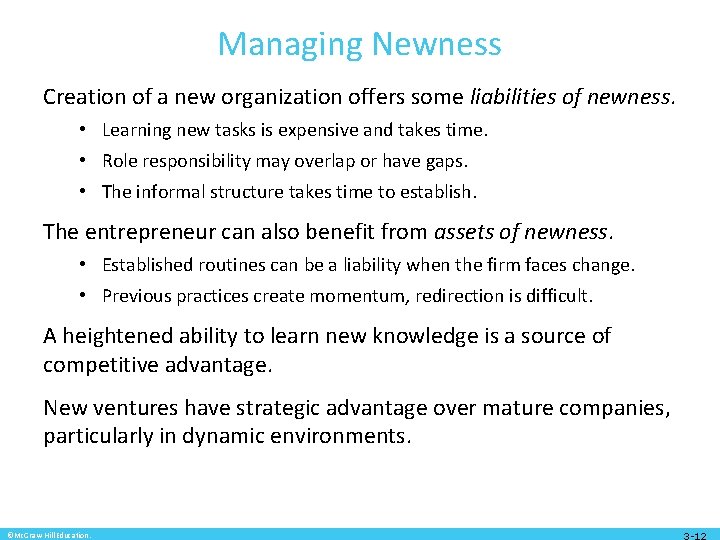 Managing Newness Creation of a new organization offers some liabilities of newness. • Learning