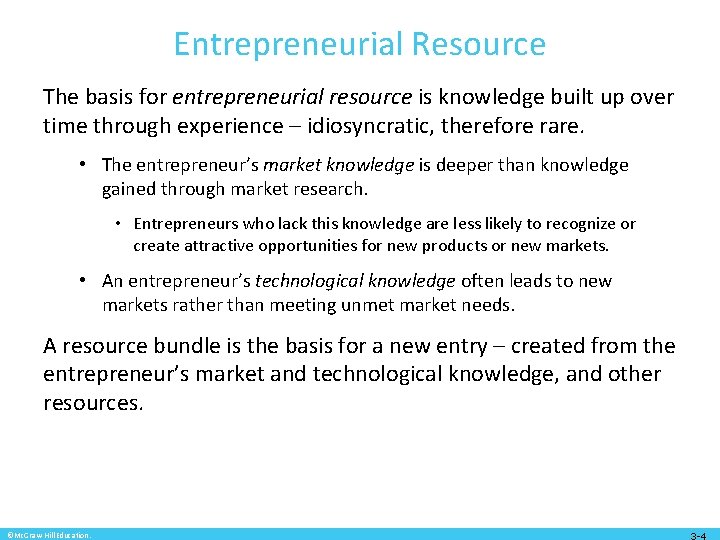 Entrepreneurial Resource The basis for entrepreneurial resource is knowledge built up over time through