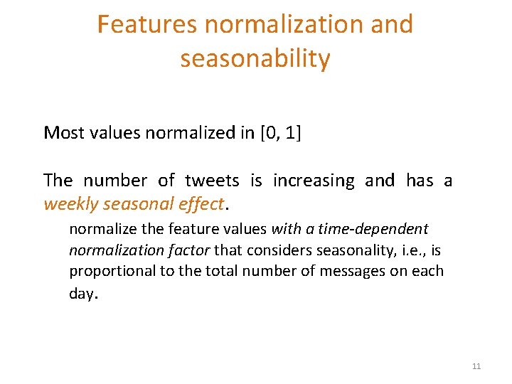 Features normalization and seasonability Most values normalized in [0, 1] The number of tweets
