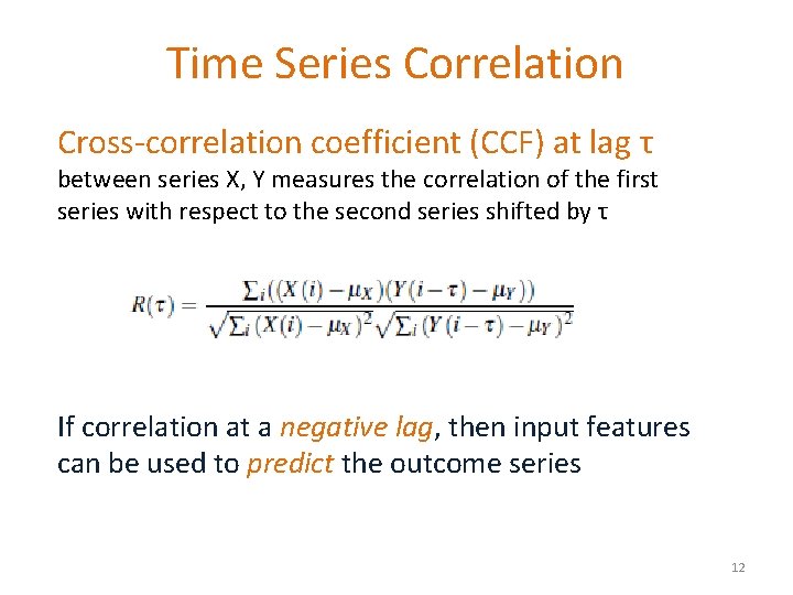 Time Series Correlation Cross-correlation coefficient (CCF) at lag τ between series X, Y measures