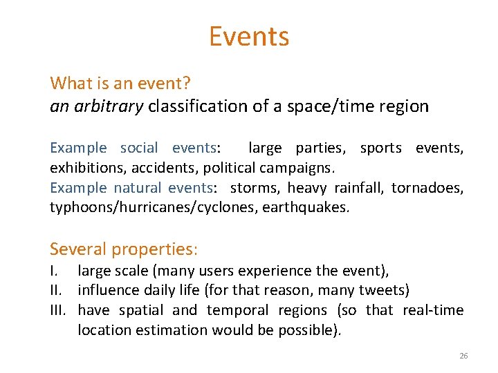 Events What is an event? an arbitrary classification of a space/time region Example social