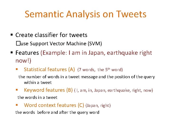 Semantic Analysis on Tweets § Create classifier for tweets �use Support Vector Machine (SVM)