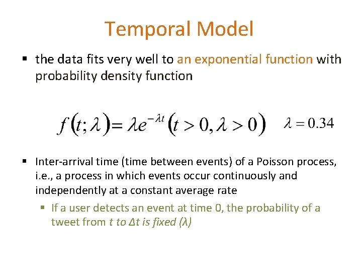 Temporal Model § the data fits very well to an exponential function with probability