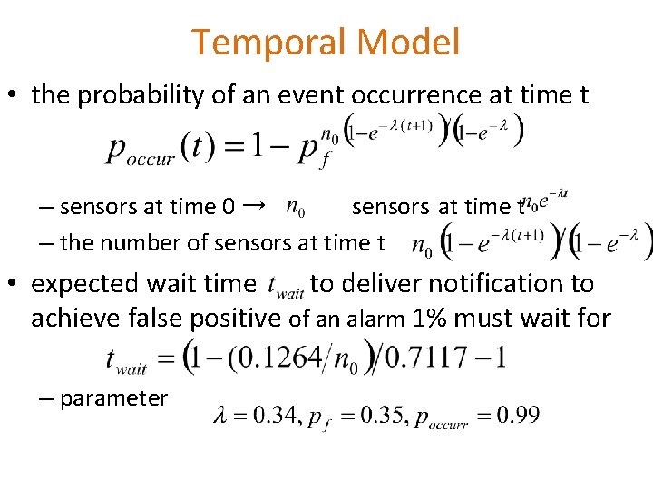 Temporal Model • the probability of an event occurrence at time t – sensors