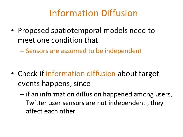 Information Diffusion • Proposed spatiotemporal models need to meet one condition that – Sensors