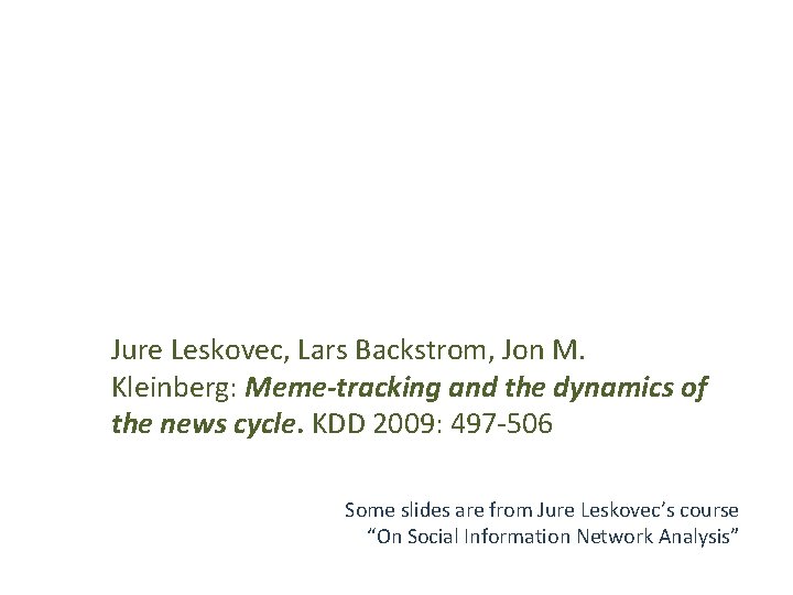 Jure Leskovec, Lars Backstrom, Jon M. Kleinberg: Meme-tracking and the dynamics of the news