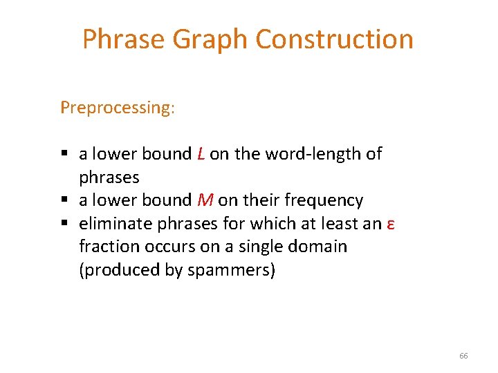 Phrase Graph Construction Preprocessing: § a lower bound L on the word-length of phrases