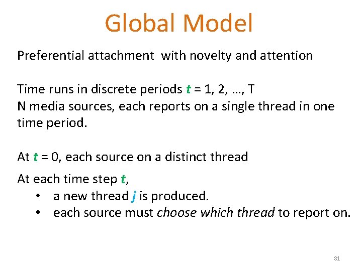 Global Model Preferential attachment with novelty and attention Time runs in discrete periods t