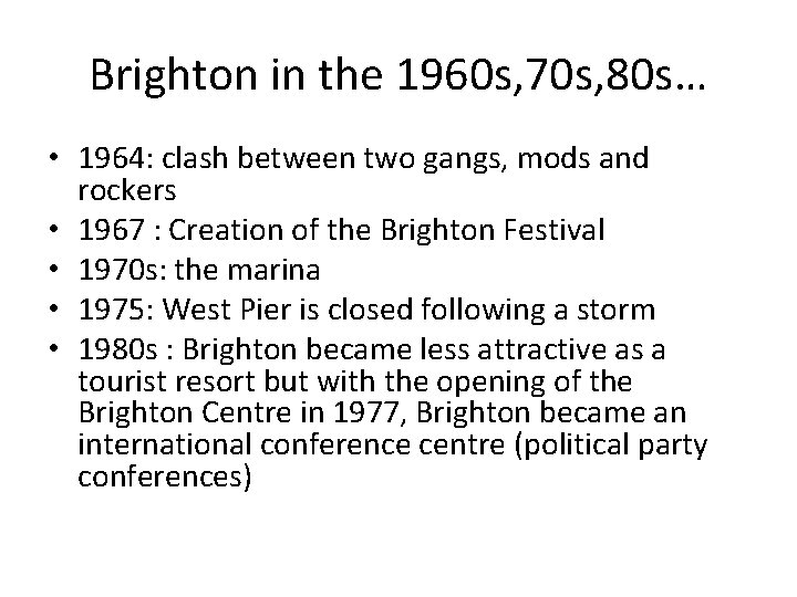 Brighton in the 1960 s, 70 s, 80 s… • 1964: clash between two