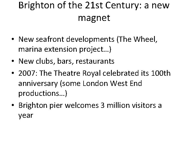 Brighton of the 21 st Century: a new magnet • New seafront developments (The