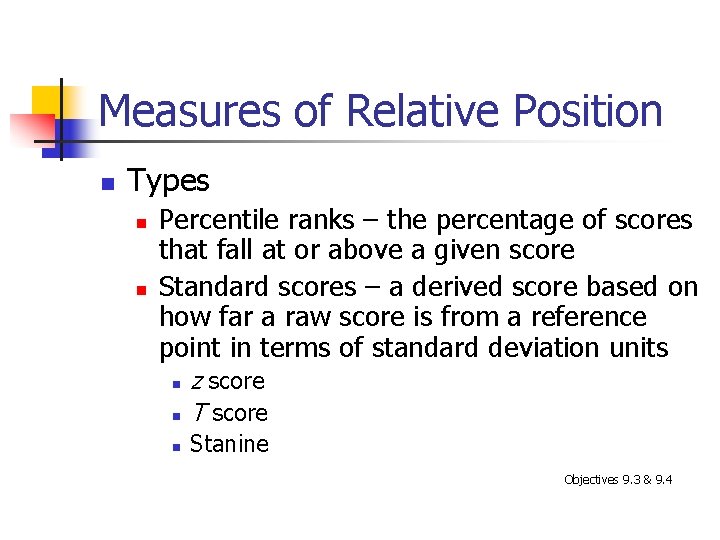 Measures of Relative Position n Types n n Percentile ranks – the percentage of