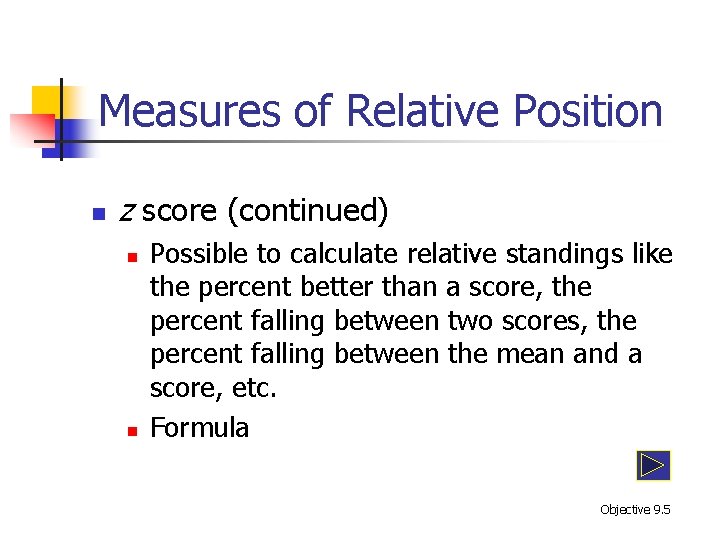 Measures of Relative Position n z score (continued) n n Possible to calculate relative