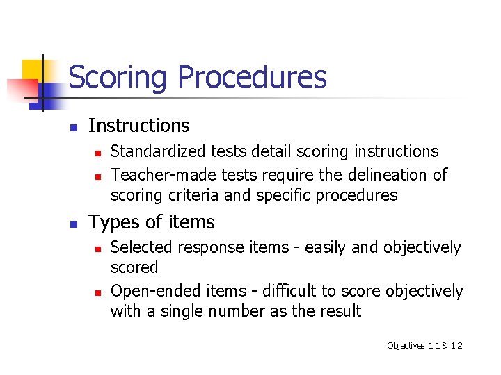 Scoring Procedures n Instructions n n n Standardized tests detail scoring instructions Teacher-made tests