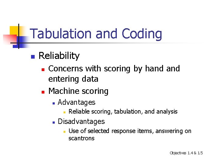 Tabulation and Coding n Reliability n n Concerns with scoring by hand entering data