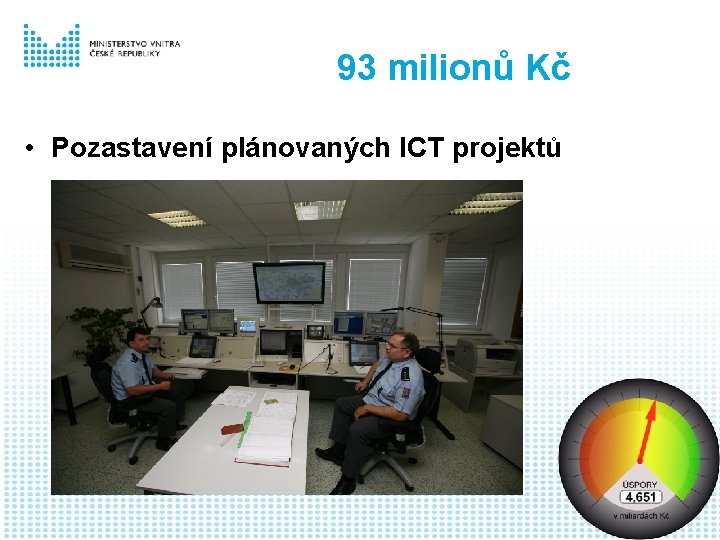 93 milionů Kč • Pozastavení plánovaných ICT projektů 