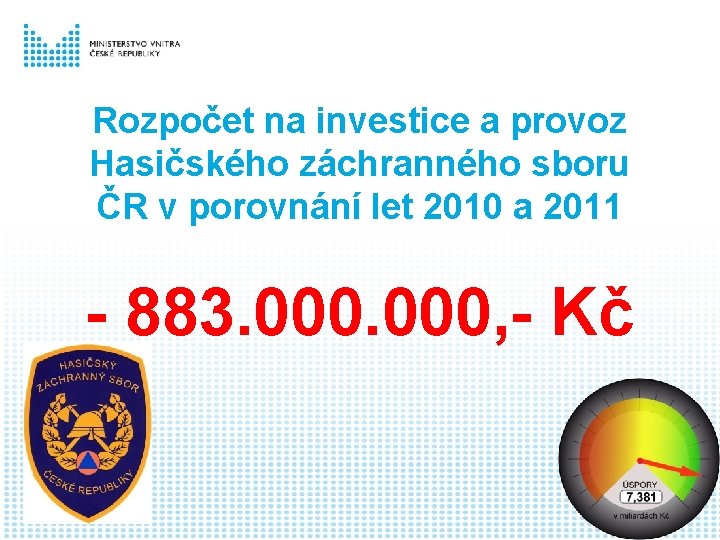 Rozpočet na investice a provoz Hasičského záchranného sboru ČR v porovnání let 2010 a