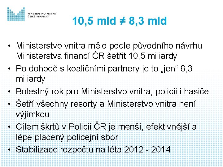 10, 5 mld ≠ 8, 3 mld • Ministerstvo vnitra mělo podle původního návrhu