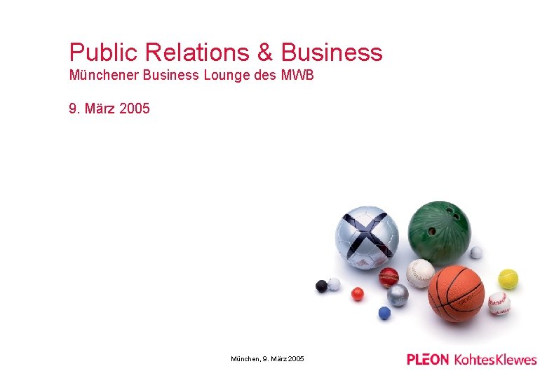 Public Relations & Business Münchener Business Lounge des MWB 9. März 2005 München, 9.