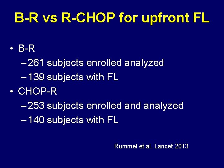 B-R vs R-CHOP for upfront FL • B-R – 261 subjects enrolled analyzed –