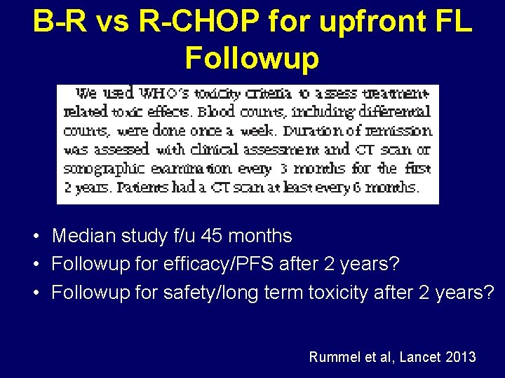 B-R vs R-CHOP for upfront FL Followup • Median study f/u 45 months •