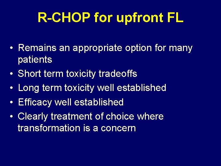 R-CHOP for upfront FL • Remains an appropriate option for many patients • Short