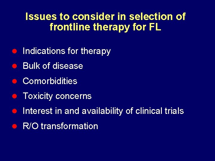 Issues to consider in selection of frontline therapy for FL l Indications for therapy