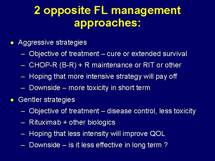 2 opposite FL management approaches: · Aggressive strategies – Objective of treatment – cure