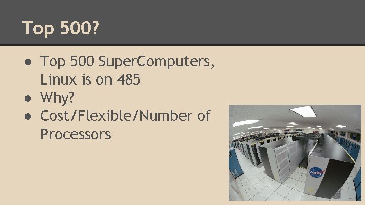 Top 500? ● Top 500 Super. Computers, Linux is on 485 ● Why? ●
