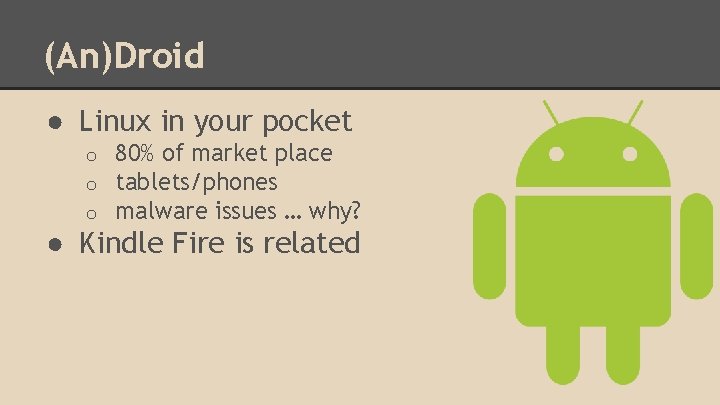 (An)Droid ● Linux in your pocket o o o 80% of market place tablets/phones
