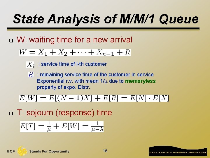 State Analysis of M/M/1 Queue q W: waiting time for a new arrival :