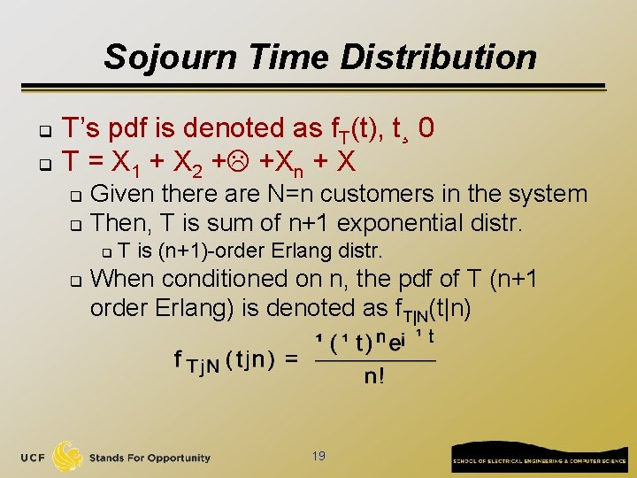 Sojourn Time Distribution q q T’s pdf is denoted as f. T(t), t¸ 0