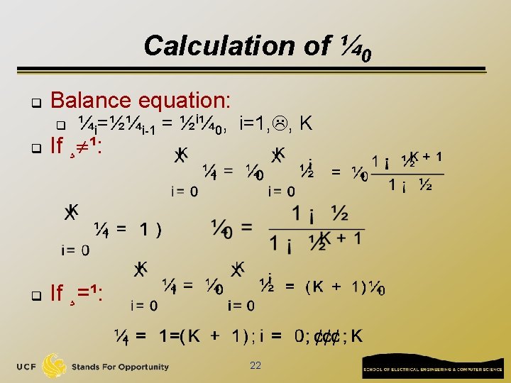 Calculation of ¼ 0 q Balance equation: q ¼i=½¼i-1 = ½i¼ 0, i=1, ,