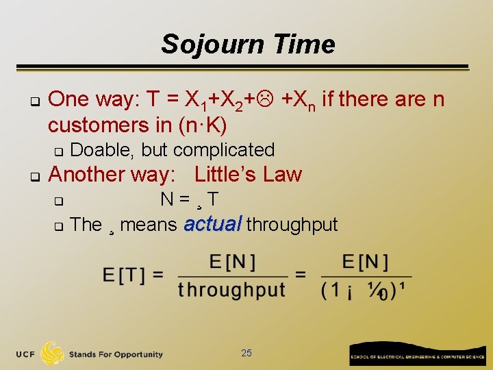 Sojourn Time q One way: T = X 1+X 2+ +Xn if there are