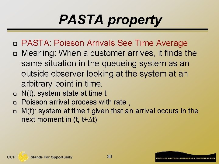 PASTA property q q q PASTA: Poisson Arrivals See Time Average Meaning: When a