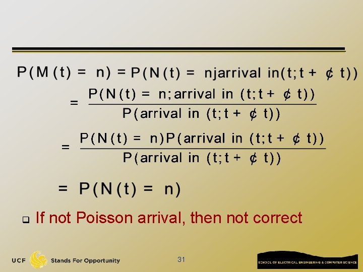 q If not Poisson arrival, then not correct 31 