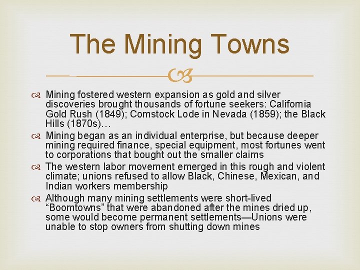 The Mining Towns Mining fostered western expansion as gold and silver discoveries brought thousands