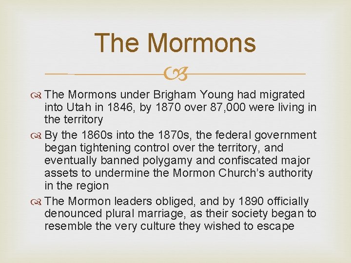 The Mormons under Brigham Young had migrated into Utah in 1846, by 1870 over