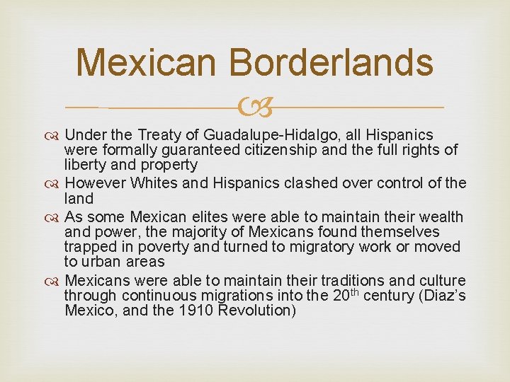 Mexican Borderlands Under the Treaty of Guadalupe-Hidalgo, all Hispanics were formally guaranteed citizenship and