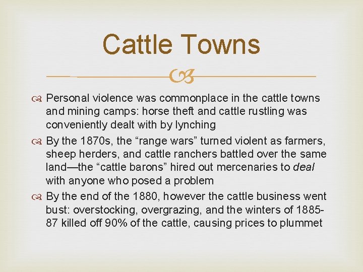 Cattle Towns Personal violence was commonplace in the cattle towns and mining camps: horse