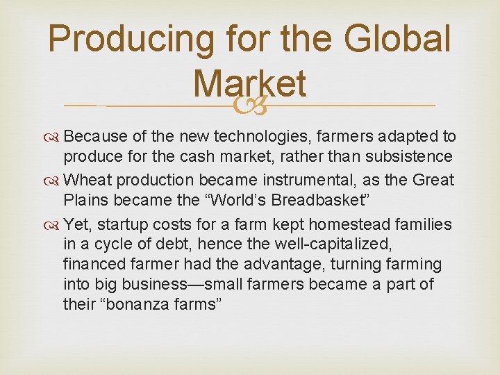 Producing for the Global Market Because of the new technologies, farmers adapted to produce