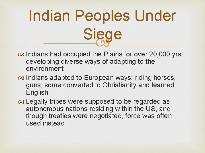 Indian Peoples Under Siege Indians had occupied the Plains for over 20, 000 yrs.