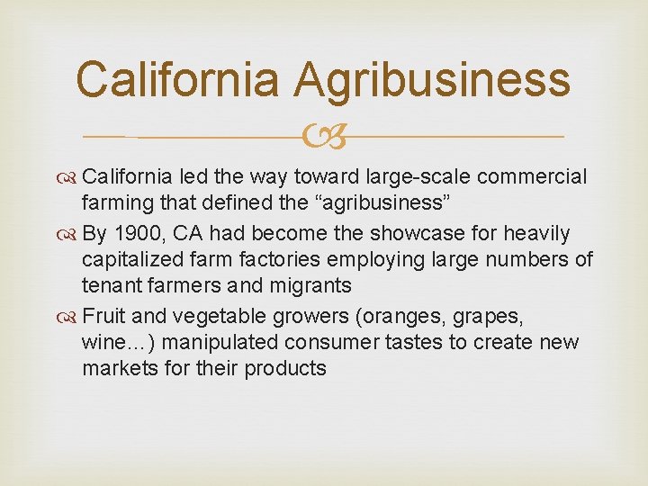 California Agribusiness California led the way toward large-scale commercial farming that defined the “agribusiness”