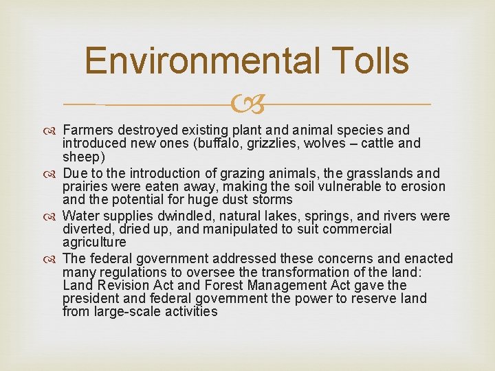 Environmental Tolls Farmers destroyed existing plant and animal species and introduced new ones (buffalo,