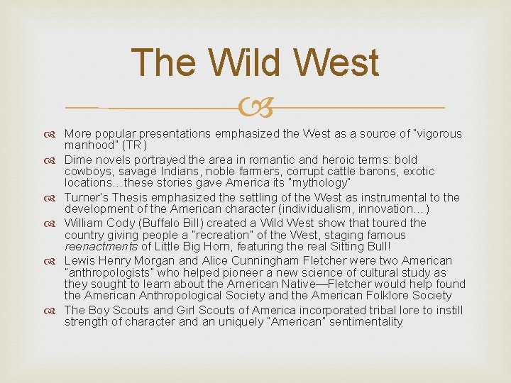 The Wild West More popular presentations emphasized the West as a source of “vigorous