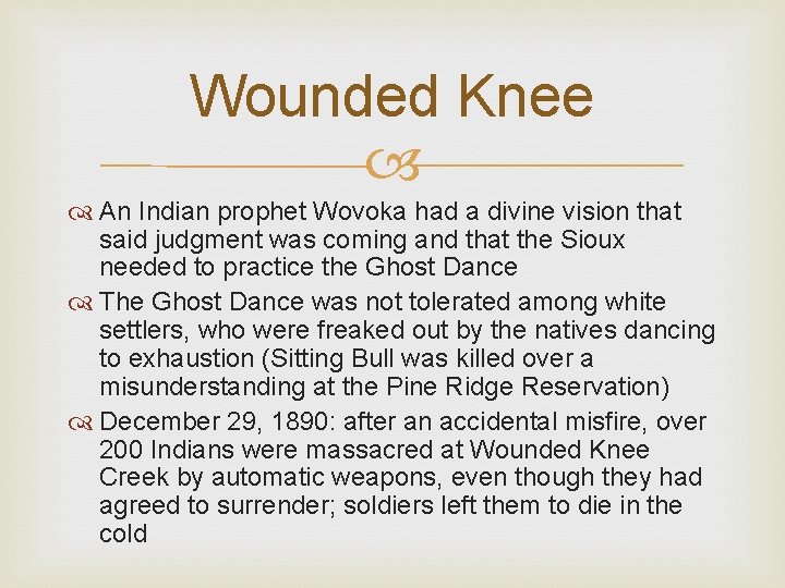 Wounded Knee An Indian prophet Wovoka had a divine vision that said judgment was