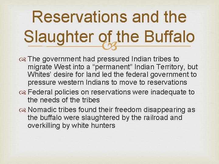 Reservations and the Slaughter of the Buffalo The government had pressured Indian tribes to
