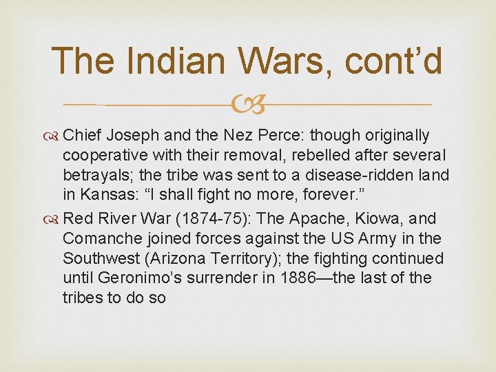 The Indian Wars, cont’d Chief Joseph and the Nez Perce: though originally cooperative with