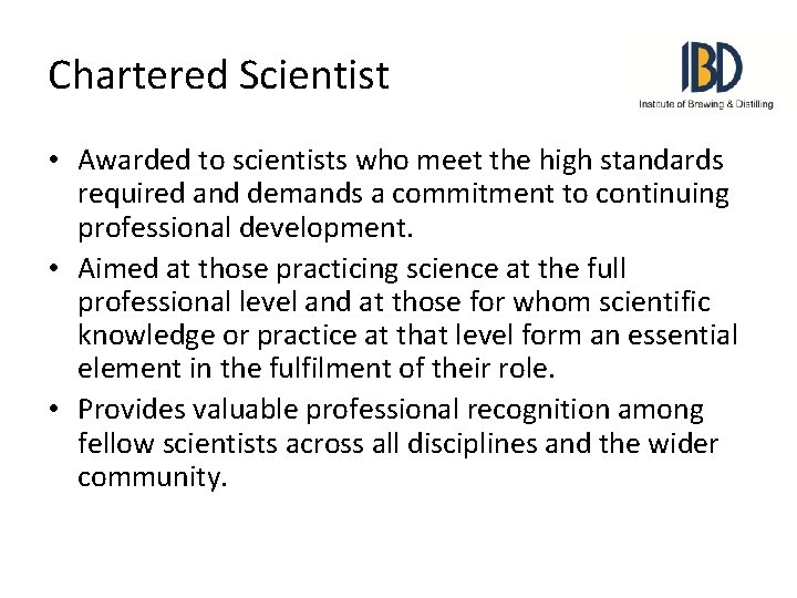 Chartered Scientist • Awarded to scientists who meet the high standards required and demands