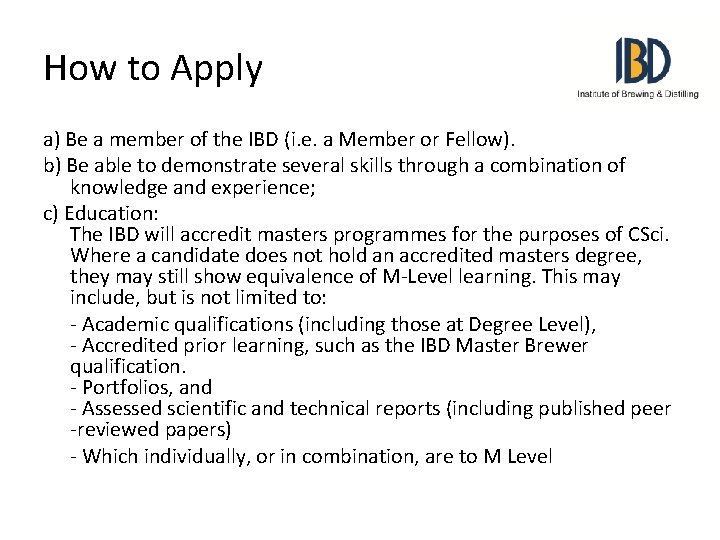 How to Apply a) Be a member of the IBD (i. e. a Member