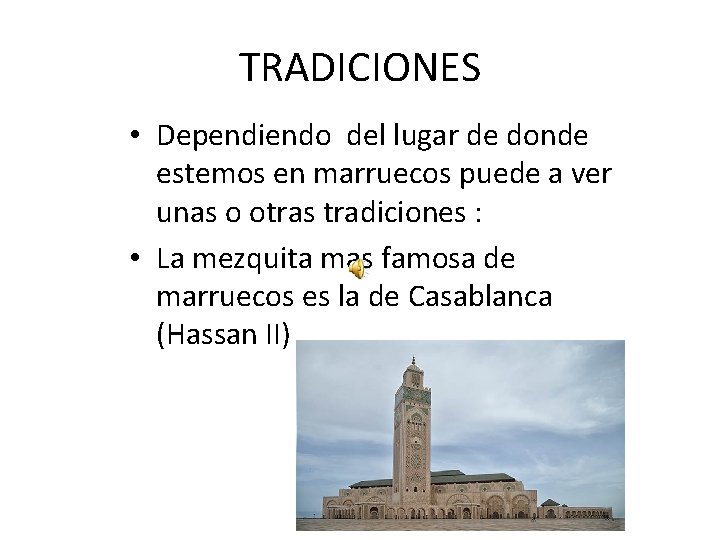 TRADICIONES • Dependiendo del lugar de donde estemos en marruecos puede a ver unas